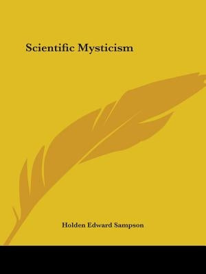 Scientific Mysticism by Sampson, Holden Edward