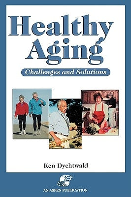 Healthy Aging by Dychtwald, Ken