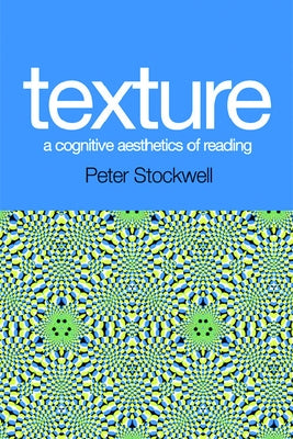 Texture: A Cognitive Aesthetics of Reading by Stockwell, Peter