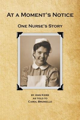At a Moments Notice: One Nurse's Story by Brunello, Carol