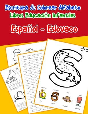 Español - Eslovaco: Escritura & Colorear Alfabeto Libros Educación Infantiles: Spanish Slovak Practicar alfabeto ABC letras con dibujos an by Lima, Emilly