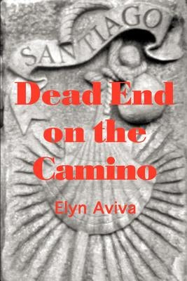 Dead End on the Camino by Aviva, Elyn