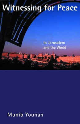 Witnessing for Peace by Younan, Munib A.