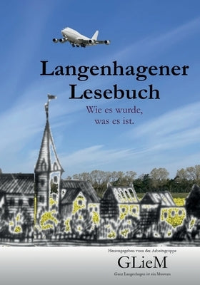 Langenhagener Lesebuch: Wie es wurde, was es ist by Gliem, Arbeitsgruppe