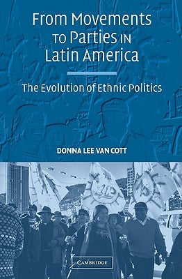 From Movements to Parties in Latin America by Van Cott, Donna Lee