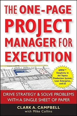 The One-Page Project Manager for Execution: Drive Strategy and Solve Problems with a Single Sheet of Paper by Campbell, Clark A.