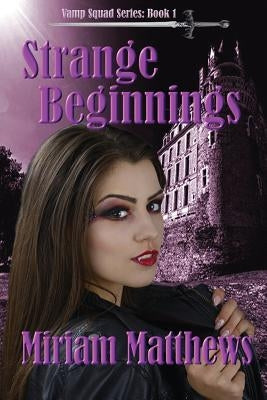 Strange Beginnings: Book 1 by Matthews, Miriam L.