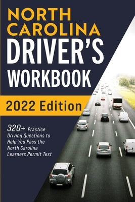 North Carolina Driver's Workbook: 320+ Practice Driving Questions to Help You Pass the North Carolina Learner's Permit Test by Prep, Connect