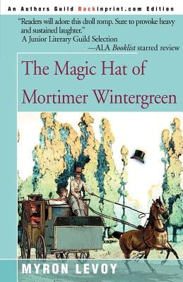The Magic Hat of Mortimer Wintergreen by Levoy, Myron