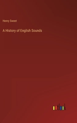 A History of English Sounds by Sweet, Henry