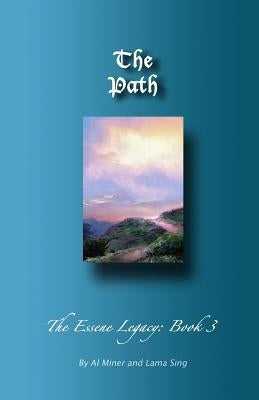 The Path: The Essene Legacy: Book 3 by Sing, Lama