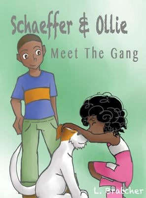 Schaeffer and Ollie: Meet the Gang by Bratcher, Lamonica