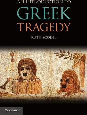 An Introduction to Greek Tragedy by Scodel, Ruth