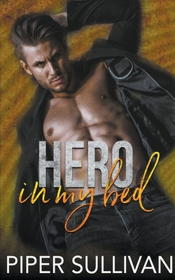 Hero In My Bed by Sullivan, Piper