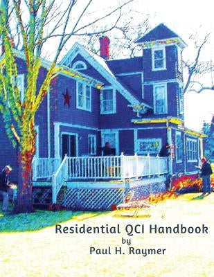 Residential QCI Handbook: Beyond the NREL JTA by Raymer, Paul H.