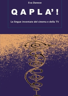 Qapla'! Le lingue inventate del cinema e della TV by Danese, Eva