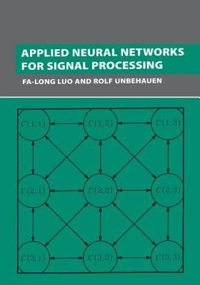 Applied Neural Networks for Signal Processing by Luo, Fa-Long