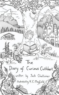 The Diary of Curious Cuthbert by Challoner, Jack