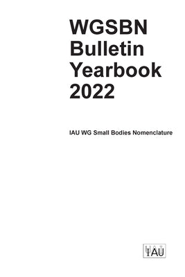 WGSBN Bulletin Yearbook 2022 by Iau Wg Small Bodies Nomenclature