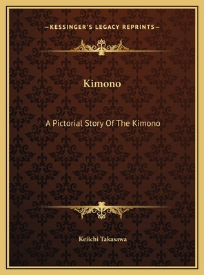 Kimono: A Pictorial Story Of The Kimono by Takasawa, Keiichi