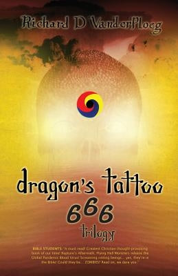 Dragon's Tattoo 666 Trilogy: Rapture's Aftermath, Rocky Mountain Sanctuary, Zombie Plagues by Vanderploeg, Richard D.