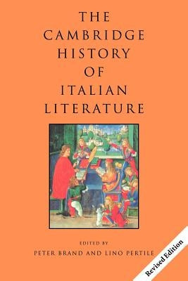 The Cambridge History of Italian Literature by Brand, Peter