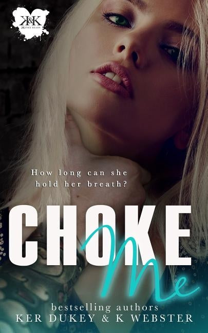 Choke Me by Dukey, Ker