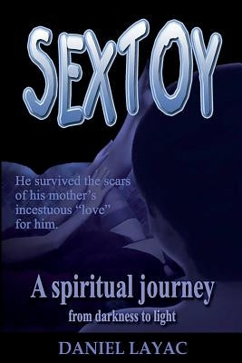 Sextoy: A spiritual journey from darkness to light by Layac, Daniel &. Gloria