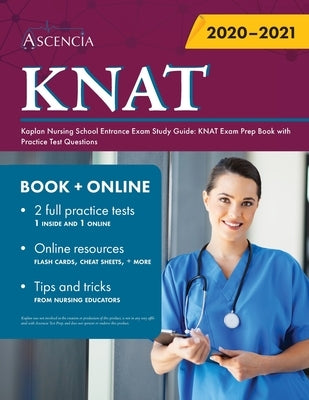 Kaplan Nursing School Entrance Exam Study Guide: KNAT Exam Prep Book with Practice Test Questions by Ascencia
