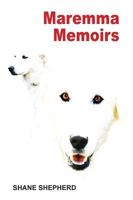 Maremma Memoirs by Shepherd, Shane