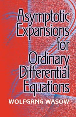 Asymptotic Expansions for Ordinary Differential Equations by Wasow, Wolfgang