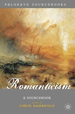 Romanticism: A Sourcebook by Bainbridge, Simon