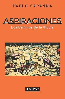 Aspiraciones: Los Caminos de la Utopía by Capanna, Pablo