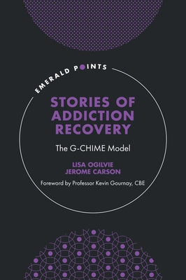 Stories of Addiction Recovery: The G-Chime Model by Ogilvie, Lisa