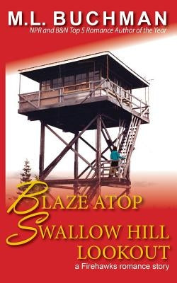 Blaze Atop Swallow Hill Lookout by Buchman, M. L.