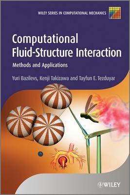 Computational Fluid-Structure Interaction: Methods and Applications by Bazilevs, Yuri