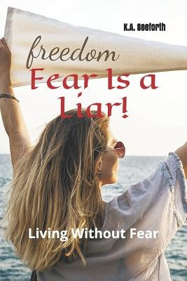 Fear Is A Liar!: Living Without Fear by Gorenz, Shelley