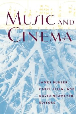 Music and Cinema: Flappers, Chorus Girls, and Other Brazen Performers of the American 1920s by Buhler, James