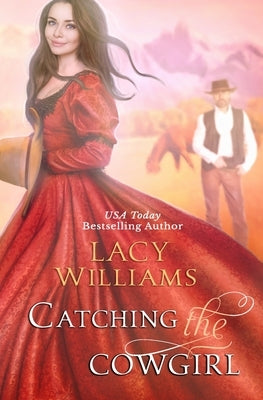 Catching the Cowgirl by Williams, Lacy