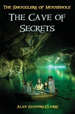 The Smugglers of Mousehole: Book 2: The Cave of Secrets by Sanders-Clarke, Alan