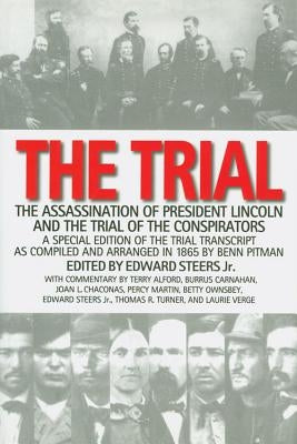 The Trial: The Assassination of President Lincoln and the Trial of the Conspirators by Steers, Edward