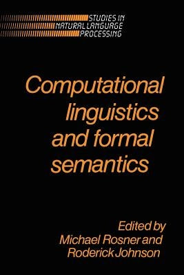 Computational Linguistics and Formal Semantics by Rosner, Michael