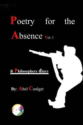 Poetry for the Absence Vol. 1: 2010-2018 by Conlget, Abel