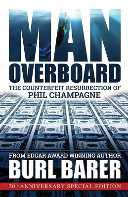 Man Overboard: The Counterfeit Resurrection of Phil Champagne by Barer, Burl