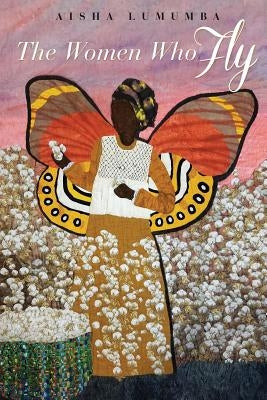 The Women Who Fly by Lumumba, Aisha