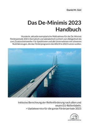 Das De-Minimis 2023 Handbuch: Hunderte exemplarische Maßnahmen für die Förderperiode 2023, thematisch sortiert vom Ablagetisch über Diebstahlschutz by Giel, Daniel M.