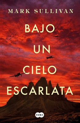 Bajo Un Cielo Escarlata / Beneath a Scarlet Sky by Sullivan, Mark