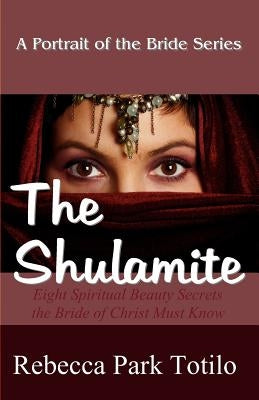A Portrait of the Bride: The Shulamite by Totilo, Rebecca Park