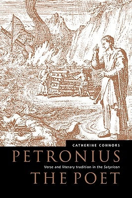 Petronius the Poet by Connors, Catherine M.