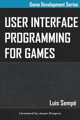 User Interface Programming for Games by Gregory, Jason